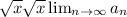 \sqrt{x}\sqrt{x} \lim_{n \to \infty} a_n