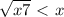 \sqrt{x+7}\ \textless \ x