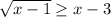 \sqrt{x-1} \geq x-3