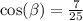  \cos( \beta ) = \frac{7}{25} 