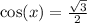  \cos(x) = \frac{ \sqrt{3} }{2} 