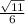 \frac{ \sqrt{11} }{6} 