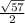  \frac{ \sqrt{57} }{2} 