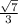  \frac{ \sqrt{7} }{3} 