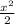  \frac{ {x}^{2} }{2} 
