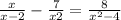  \frac{ x }{x - 2 } - \frac{7}{x + 2} = \frac{8}{x {}^{2} - 4 } 