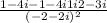  \frac{1 - 4i - 1 - 4i1 + i2 - 3i}{ ({ - 2 - 2i})^{2} } 