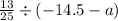  \frac{13}{25} \div ( - 14.5 - a)