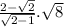  \frac{2 - \sqrt{2} }{ \sqrt{2 - 1} } . \sqrt{8} 