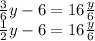  \frac{3}{6} y - 6 = 16 + \frac{y}{6} \\ \frac{1}{2} y - 6 = 16 + \frac{y}{6} 