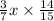  \frac{3}{7} x \times \frac{14}{15} 