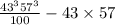  \frac{43 { }^{3} + 57 {}^{3} }{ 100} - 43 \times 57