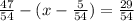  \frac{47}{54} - (x - \frac{5}{54} ) = \frac{29}{54} 