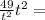  \frac{49}{t {}^{2} } + {t}^{2} = 