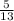  \frac{5}{13} 