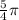  \frac{5}{4} \pi 