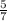  \frac{5}{7} 