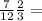  \frac{7}{12} + \frac{2}{3} = 