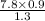 \frac{7.8 \times 0.9}{1.3} 
