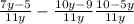  \frac{7y - 5}{11y} - \frac{10y - 9}{11y} + \frac{10 - 5y}{11y} 