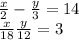 \frac{x}{2} - \frac{y}{3} = 14 \\ \frac{x}{18} + \frac{y}{12} = 3