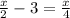  \frac{x}{2} - 3 = \frac{x}{4} 