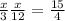  \frac{x}{3} + \frac{x}{12} = \frac{15}{4} 