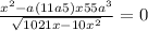  \frac{x ^{2} - a(11a + 5)x + 55a^{3}}{ \sqrt{10 + 21x - 10x {}^{2} } } = 0