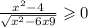  \frac{x {}^{2} - 4 }{ \sqrt{x {}^{2} - 6x + 9} } \geqslant 0