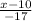  \frac{x - 10}{ - 17} 