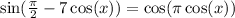  \sin( \frac{\pi}{2} - 7 \cos(x)) = \cos(\pi + \cos(x) ) 
