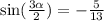  \sin( \frac{3 \alpha }{2} ) = - \frac{5}{13} 