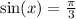  \sin(x ) = \frac{\pi}{3} 