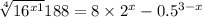  \sqrt[4]{16^{x + 1} } + 188 = 8 \times 2^{x} - 0.5^{3 - x} 