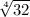  \sqrt[4]{32} 