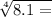  \sqrt[4]{8.1 = } 