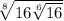  \sqrt[8]{16 + \sqrt[6]{16} } 