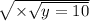  \sqrt{ \times + \sqrt{y = 10} } 