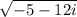  \sqrt{ - 5 - 12i} 