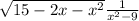  \sqrt{15 - 2x - x { }^{2} } + \frac{1}{x ^{2} - 9 } 