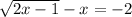  \sqrt{2x - 1} - x = - 2