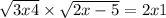  \sqrt{3x + 4} \times \sqrt{2x - 5} = 2x + 1