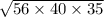  \sqrt{56 \times 40 \times 35} 