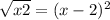  \sqrt{x + 2} = ( x - 2) {}^{2} 