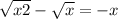  \sqrt{x + 2} - \sqrt{x} = - x