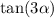  \tan(3 \alpha ) 
