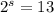  {2}^{s} = 13