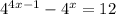  {4}^{4x - 1} - {4}^{x} = 12