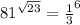  {81}^{ \sqrt{2 + 3} } = { \frac{1}{3} }^{6} 