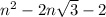  {n}^{2} - 2n \sqrt{3} - 2